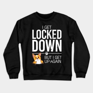 i get locked down but i get up again Crewneck Sweatshirt